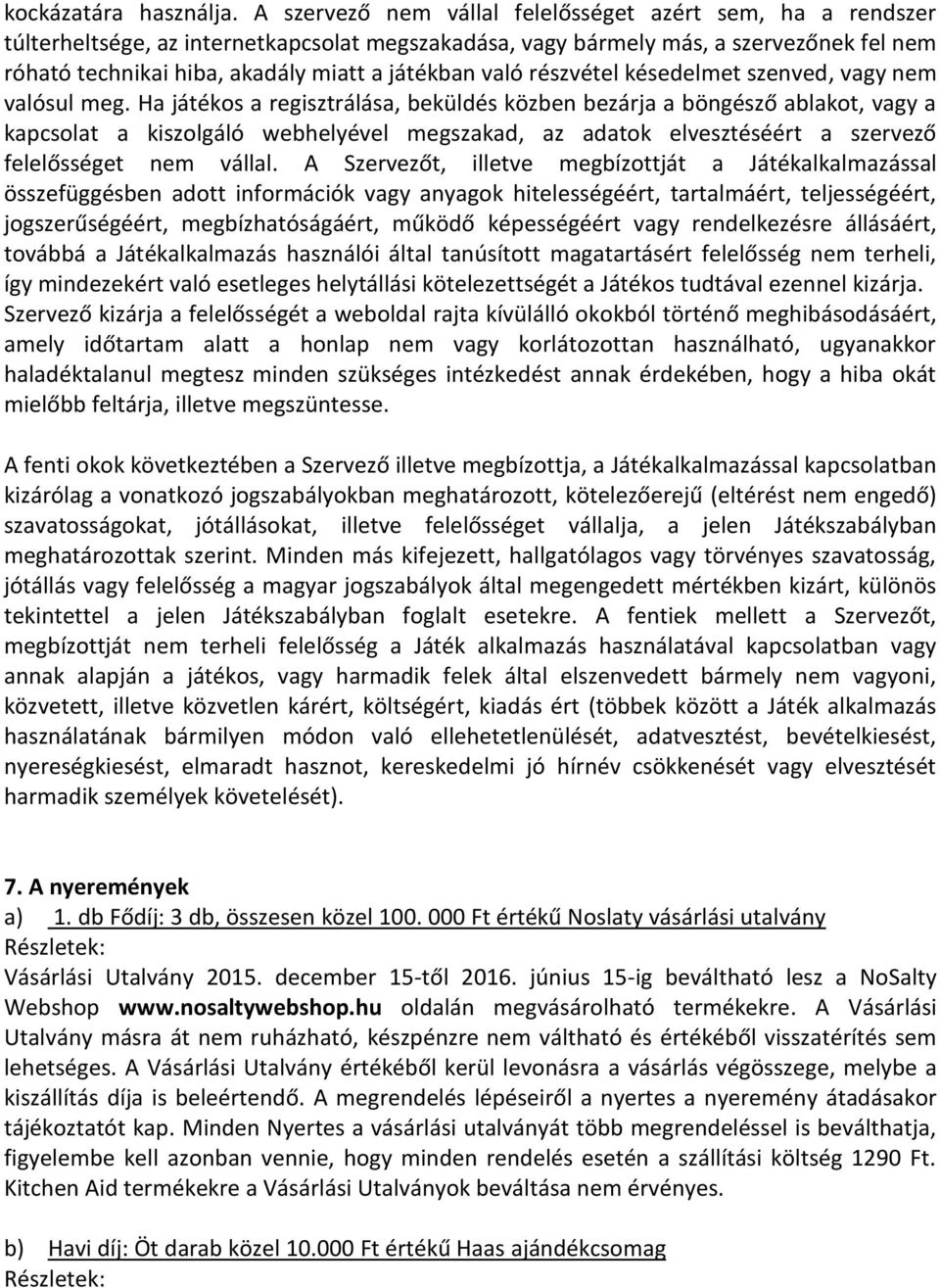 való részvétel késedelmet szenved, vagy nem valósul meg.