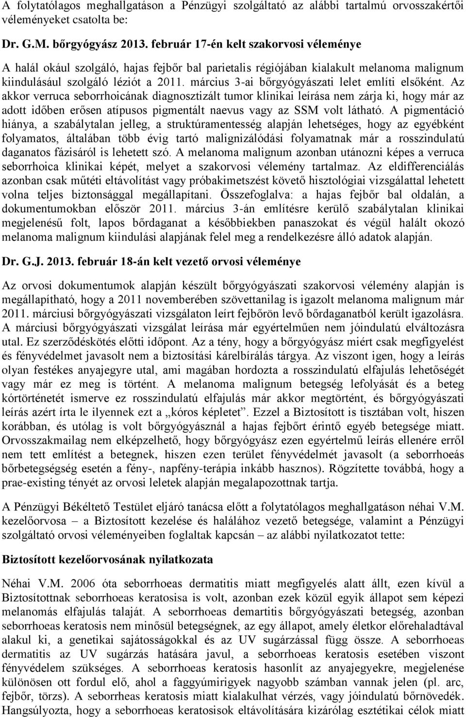 március 3-ai bőrgyógyászati lelet említi elsőként.
