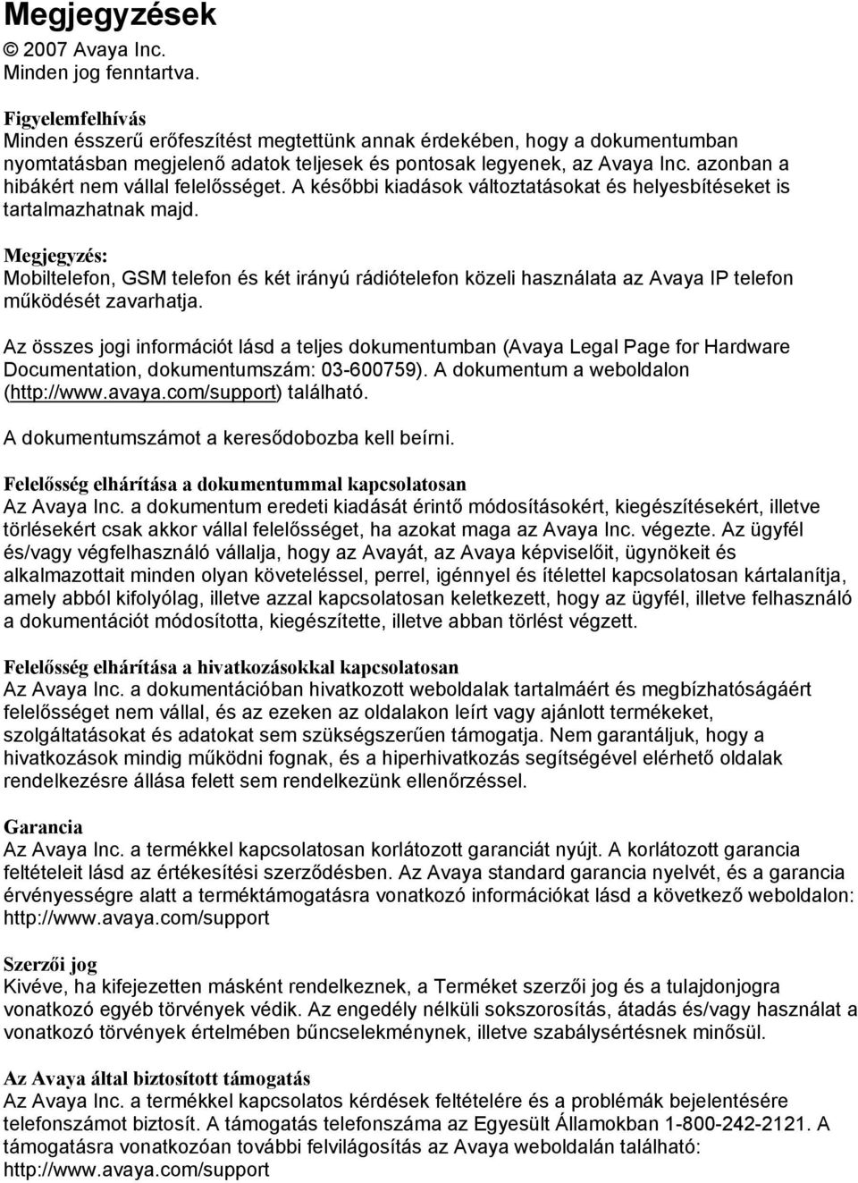 azonban a hibákért nem vállal felelősséget. A későbbi kiadások változtatásokat és helyesbítéseket is tartalmazhatnak majd.