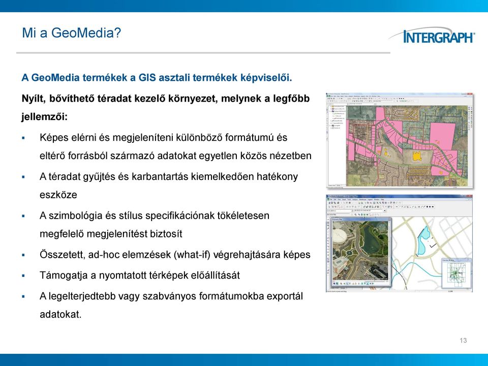 származó adatokat egyetlen közös nézetben A téradat gyűjtés és karbantartás kiemelkedően hatékony eszköze A szimbológia és stílus