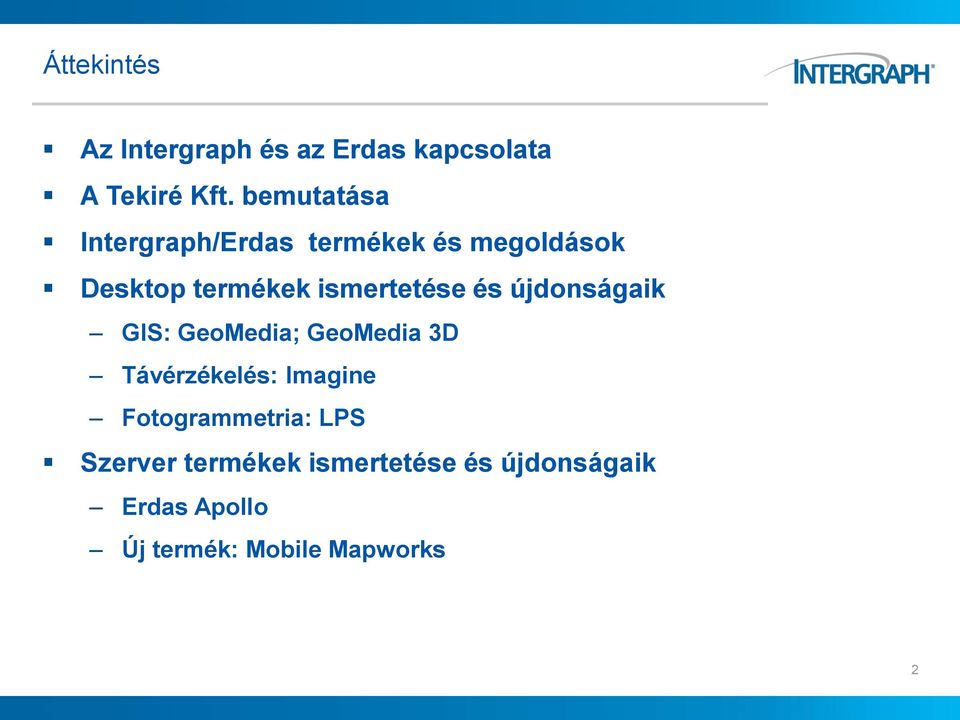ismertetése és újdonságaik GIS: GeoMedia; GeoMedia 3D Távérzékelés: Imagine