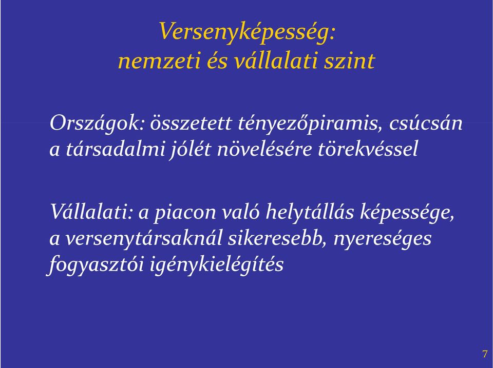 növelésére törekvéssel Vállalati: a piacon való helytállás