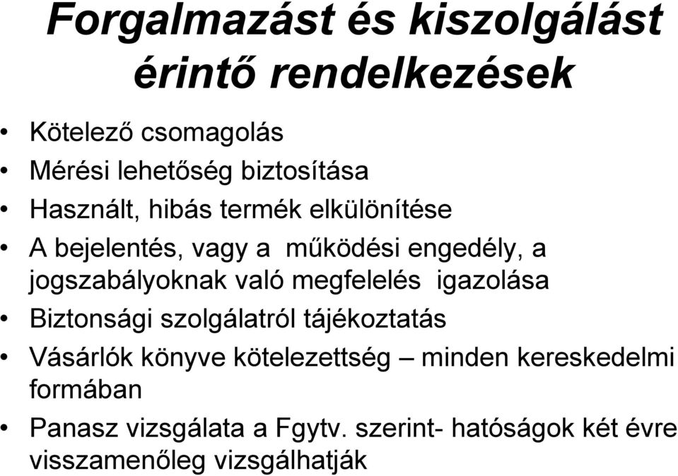 megfelelés igazolása Biztonsági szolgálatról tájékoztatás Vásárlók könyve kötelezettség minden