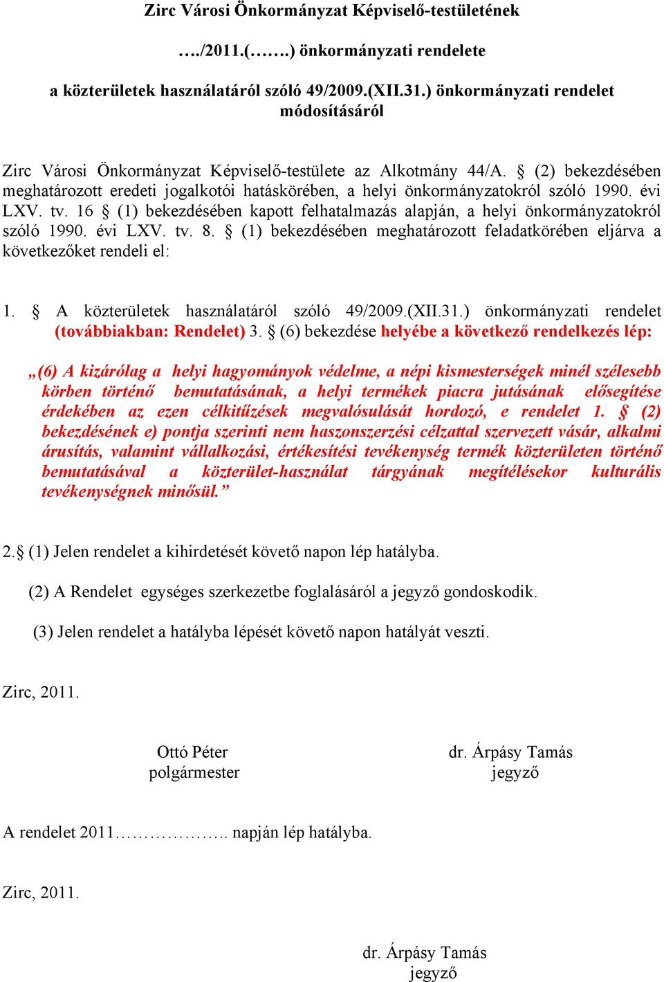 (2) bekezdésében meghatározott eredeti jogalkotói hatáskörében, a helyi önkormányzatokról szóló 1990. évi LXV. tv.