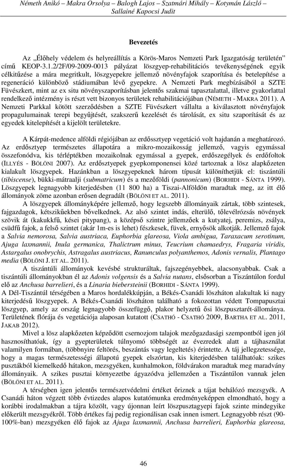 stádiumában lévő gyepekre.