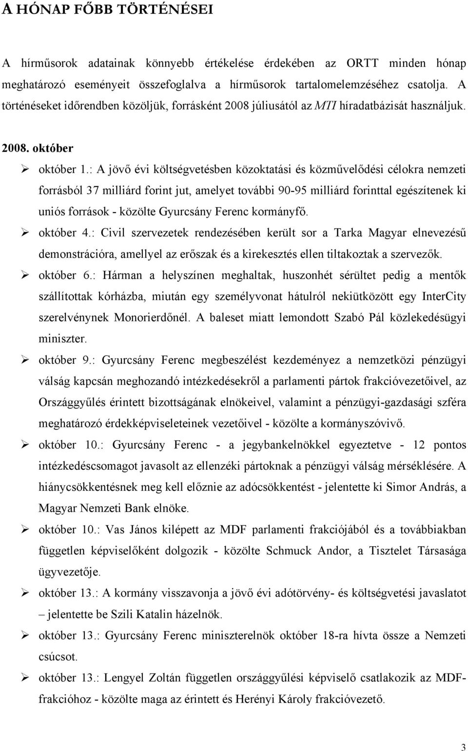 : A jövő évi költségvetésben közoktatási és közművelődési célokra nemzeti forrásból 37 milliárd forint jut, amelyet további 90-95 milliárd forinttal egészítenek ki uniós források - közölte Gyurcsány