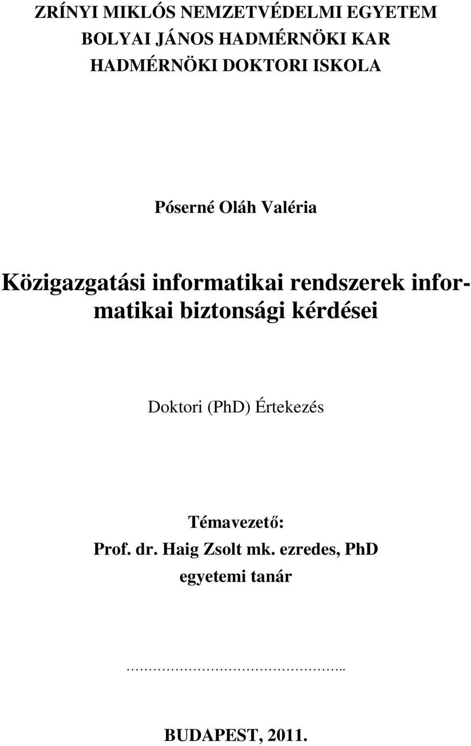 informatikai rendszerek informatikai biztonsági kérdései Doktori (PhD)