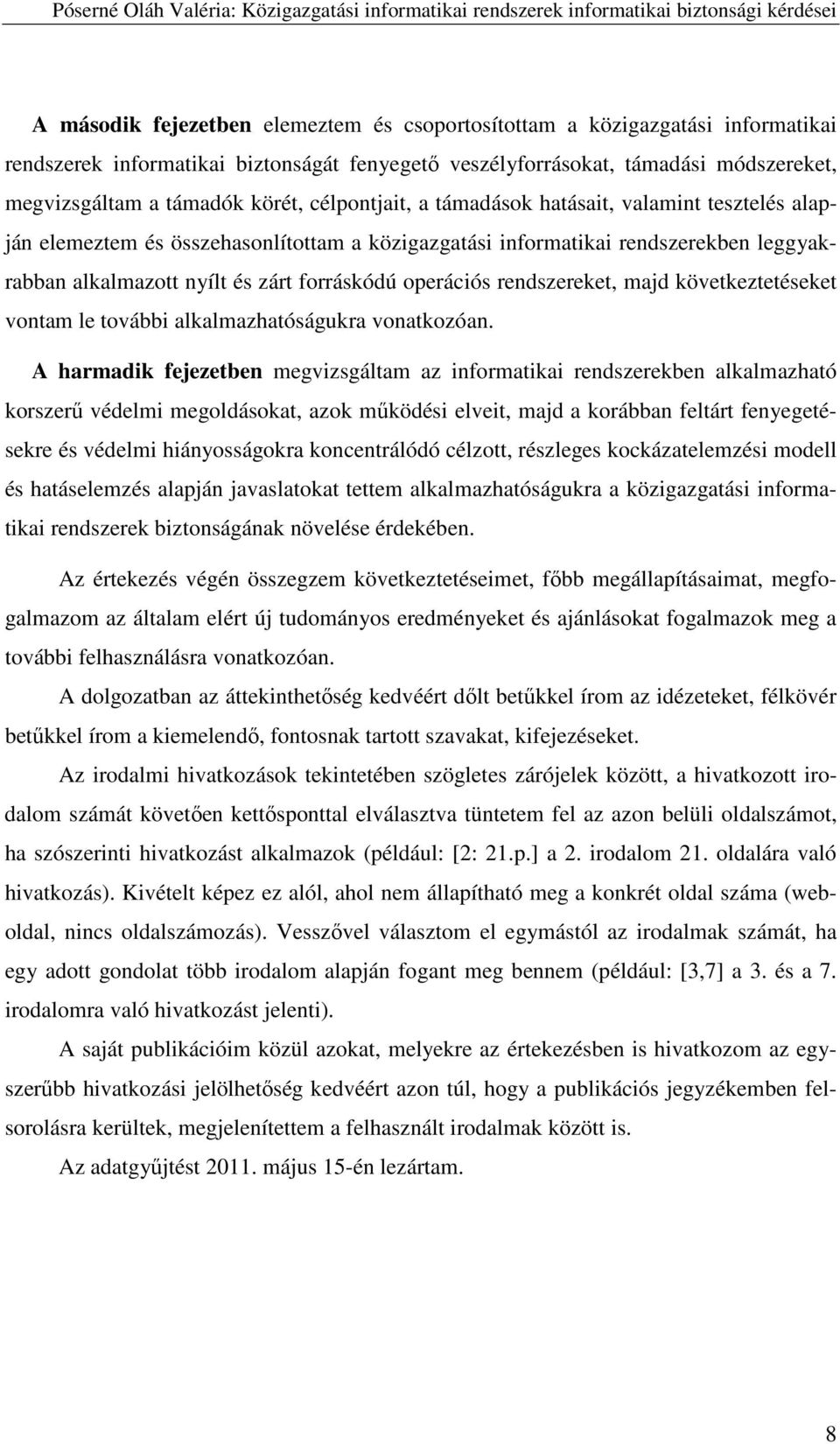 rendszereket, majd következtetéseket vontam le további alkalmazhatóságukra vonatkozóan.