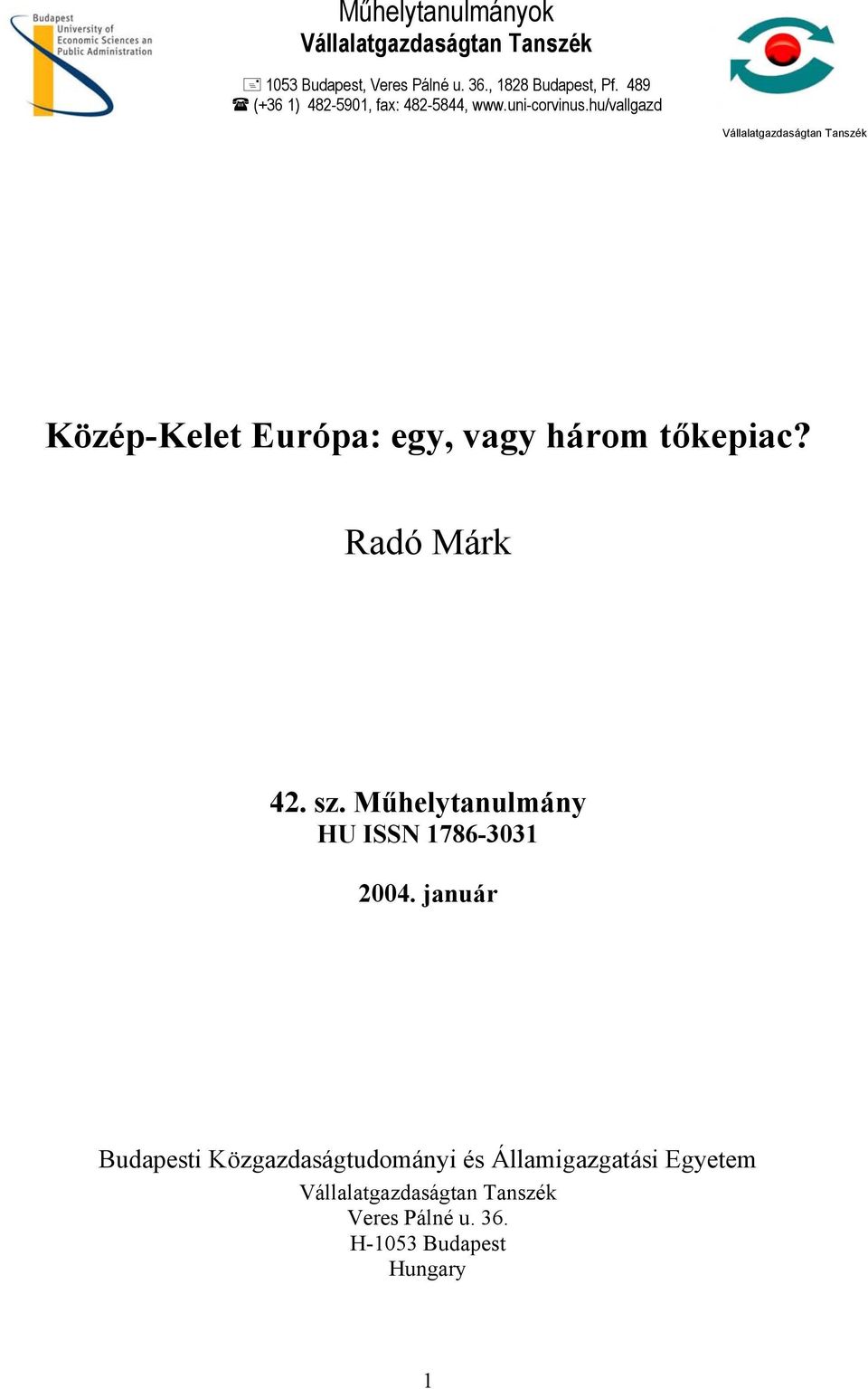 hu/vallgazd Vállalatgazdaságtan Tanszék Közép-Kelet Eurpa: egy, vagy három tőkepiac? Rad Márk 42. sz.