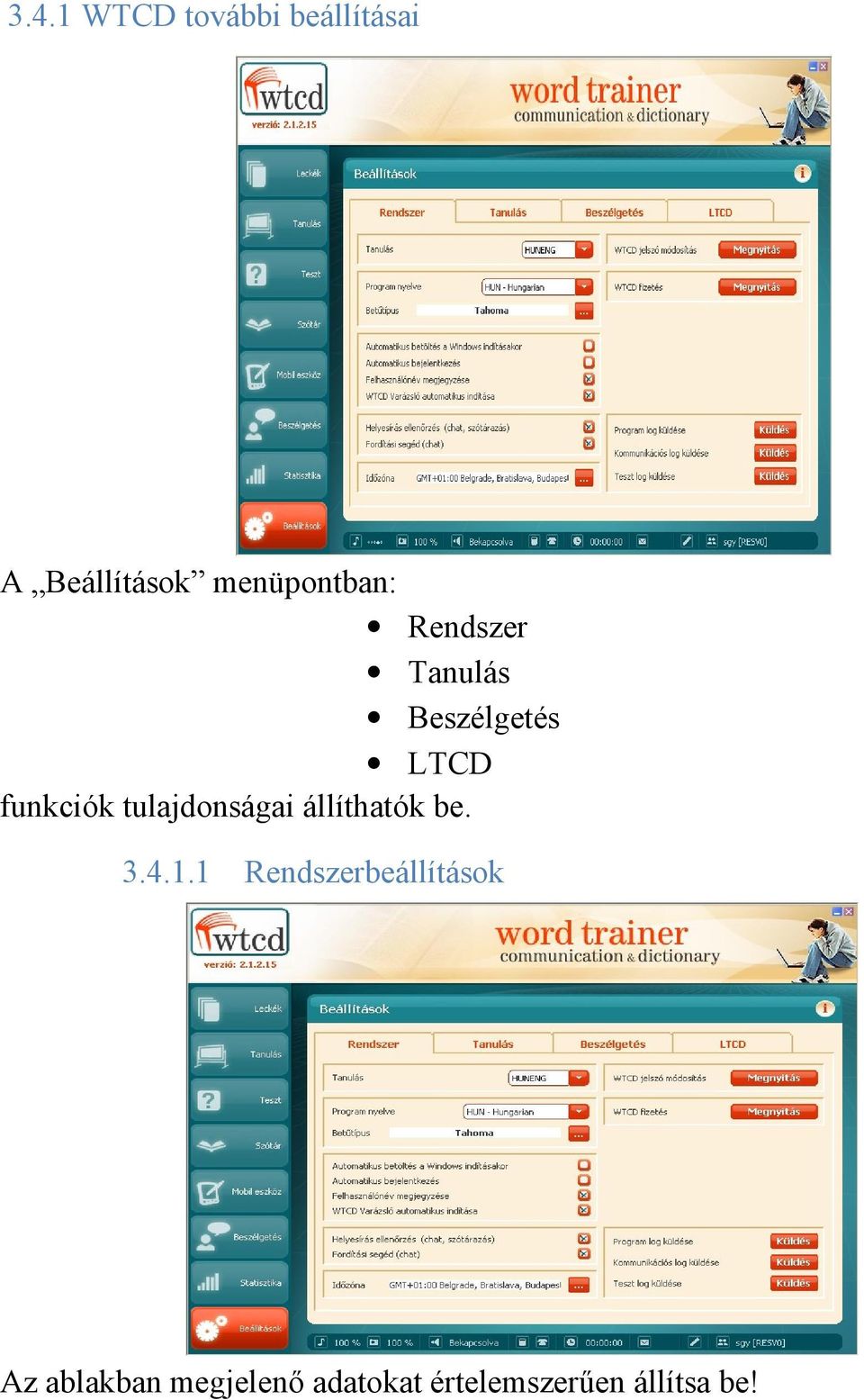 funkciók tulajdonságai állíthatók be. 3.4.1.