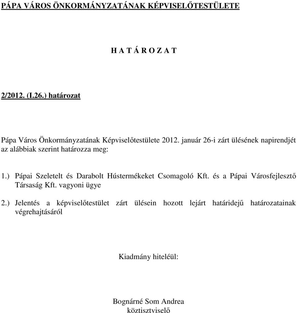 ) Pápai Szeletelt és Darabolt Hústermékeket Csomagoló Kft.