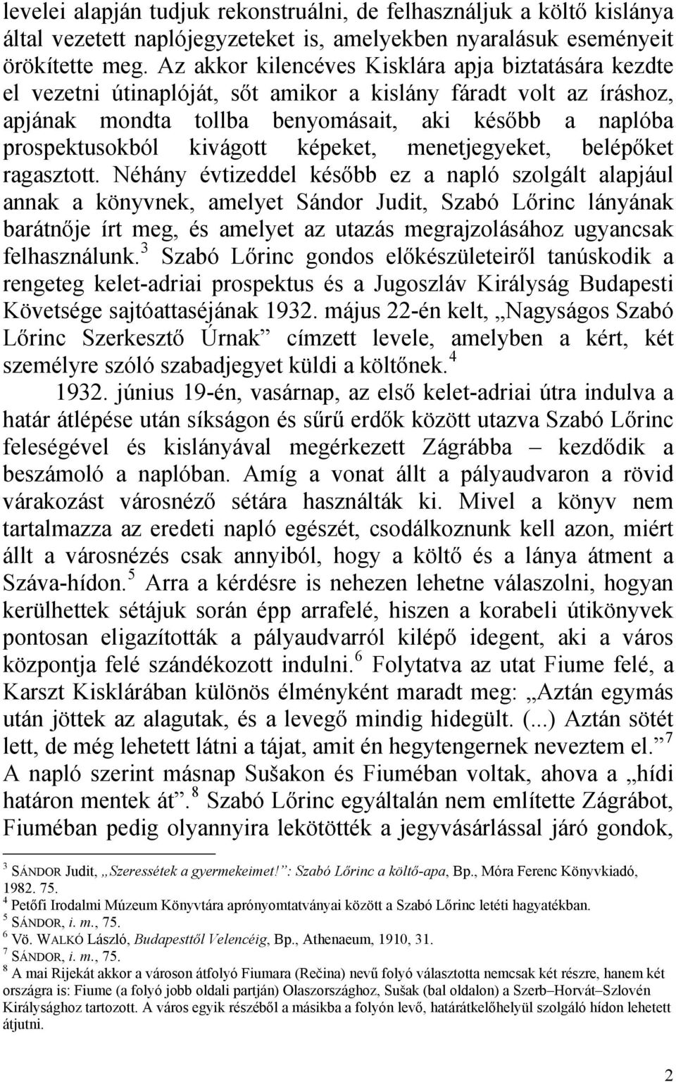 kivágott képeket, menetjegyeket, belépőket ragasztott.
