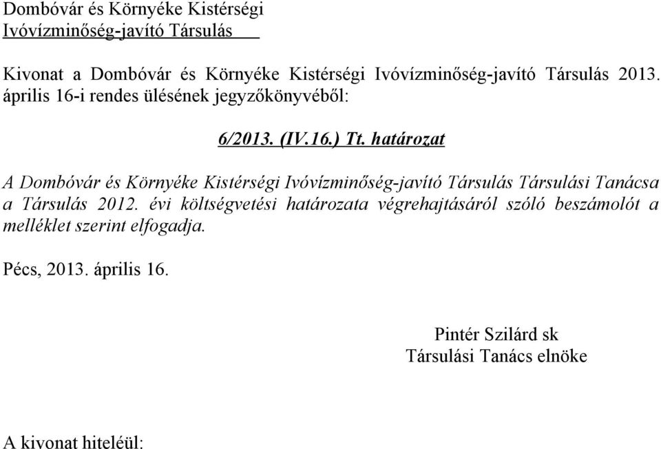 határozat A Dombóvár és Környéke Kistérségi Társulási Tanácsa a Társulás 2012.
