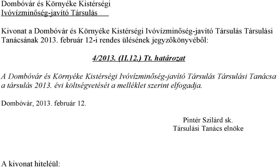 határozat A Dombóvár és Környéke Kistérségi Társulási Tanácsa a társulás 2013.