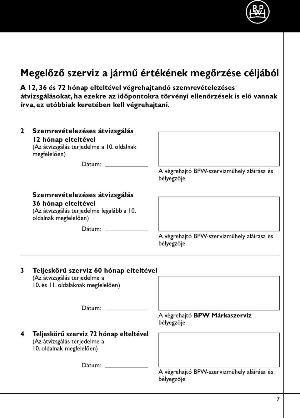 oldalnak megfelelően) Dátum: Szemrevételezéses átvizsgálás 36 hónap elteltével (Az átvizsgálás terjedelme legalább a 0.
