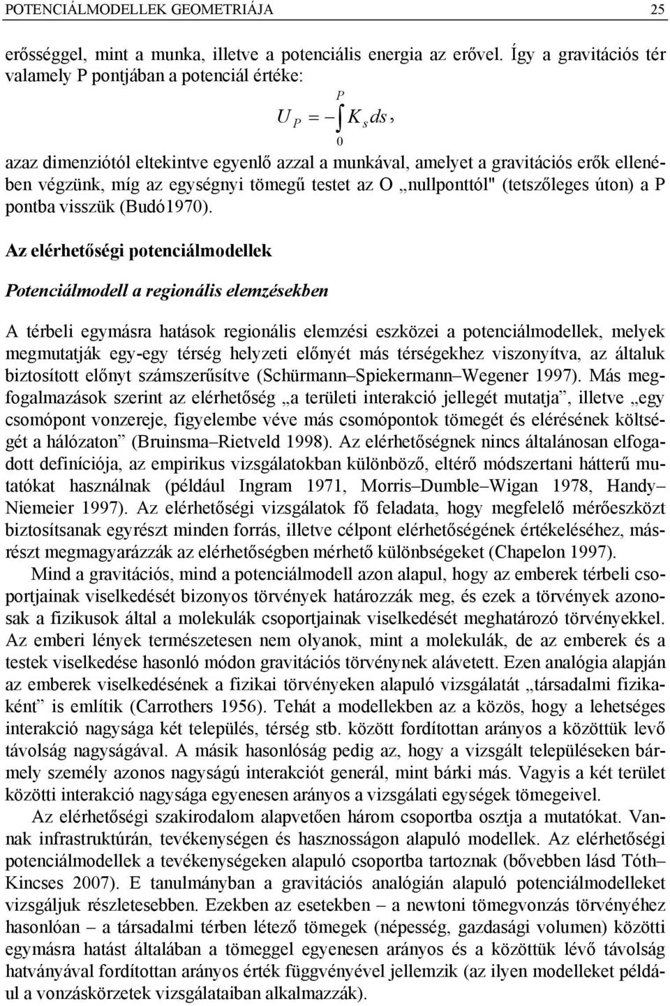 testet az O nullponttól" (tetszőleges úton) a P pontba vsszük (Budó1970).