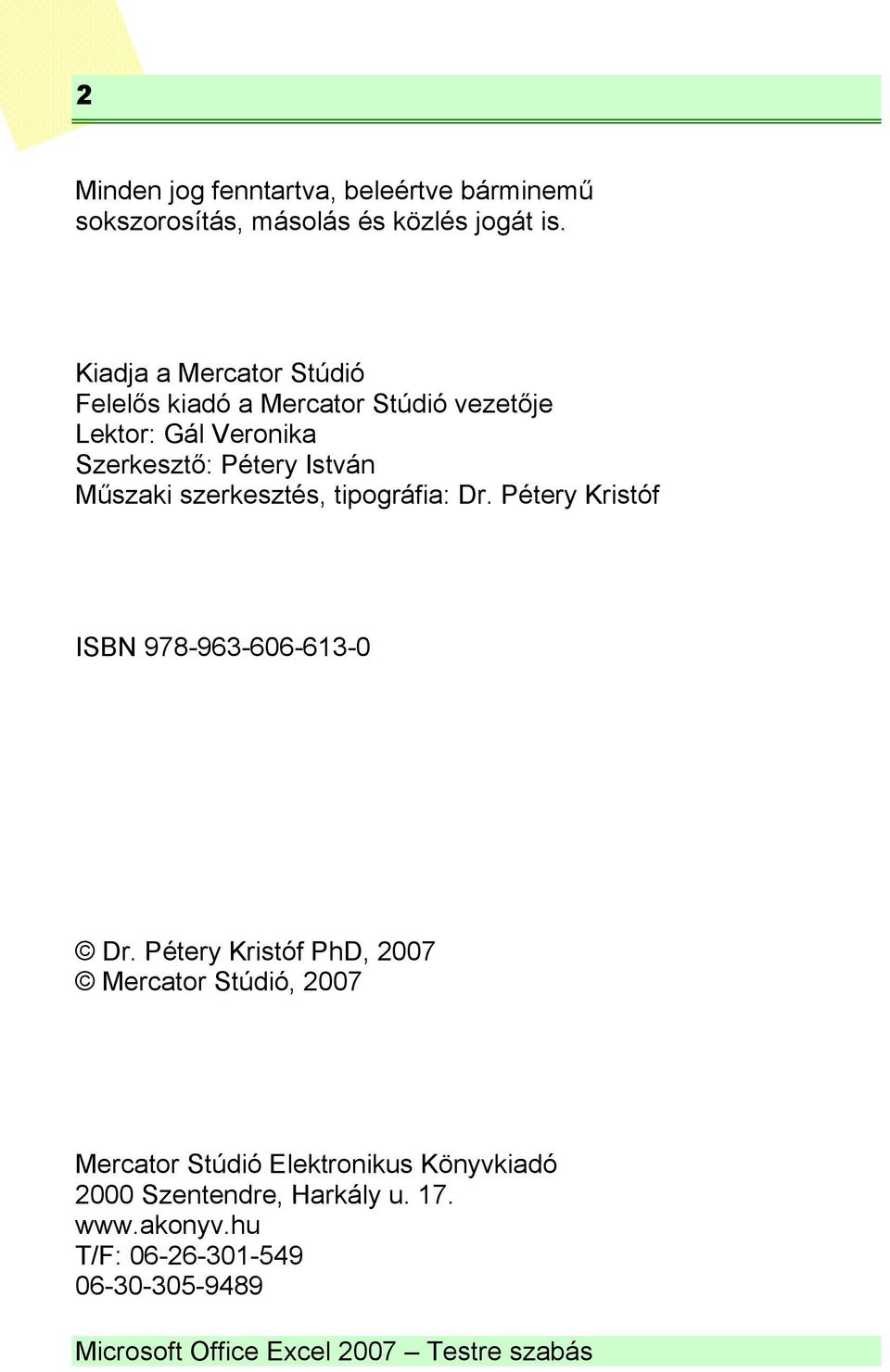 szerkesztés, tipográfia: Dr. Pétery Kristóf ISBN 978-963-606-613-0 Dr.