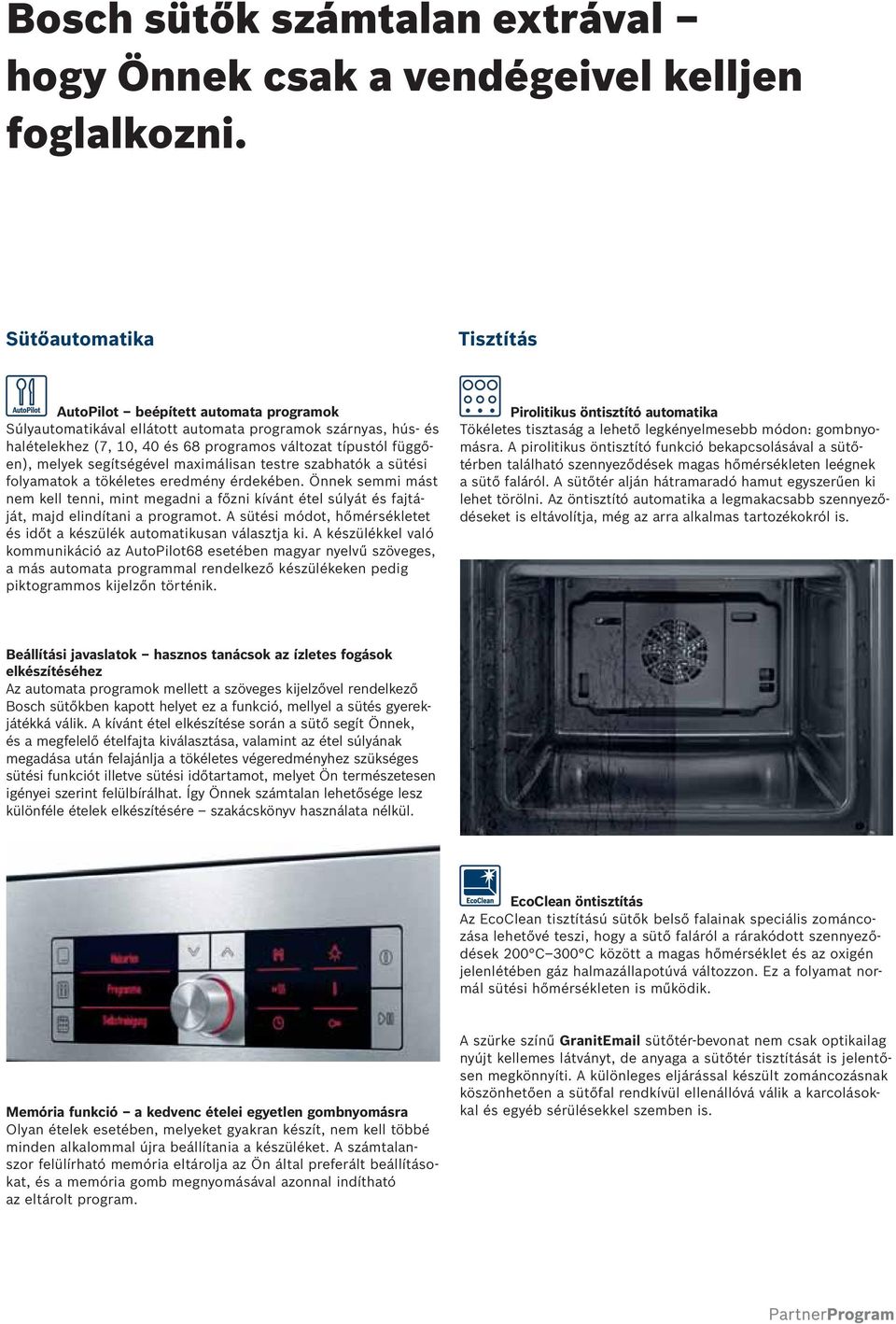 segítségével maximálisan testre szabhatók a sütési folyamatok a tökéletes eredmény érdekében.