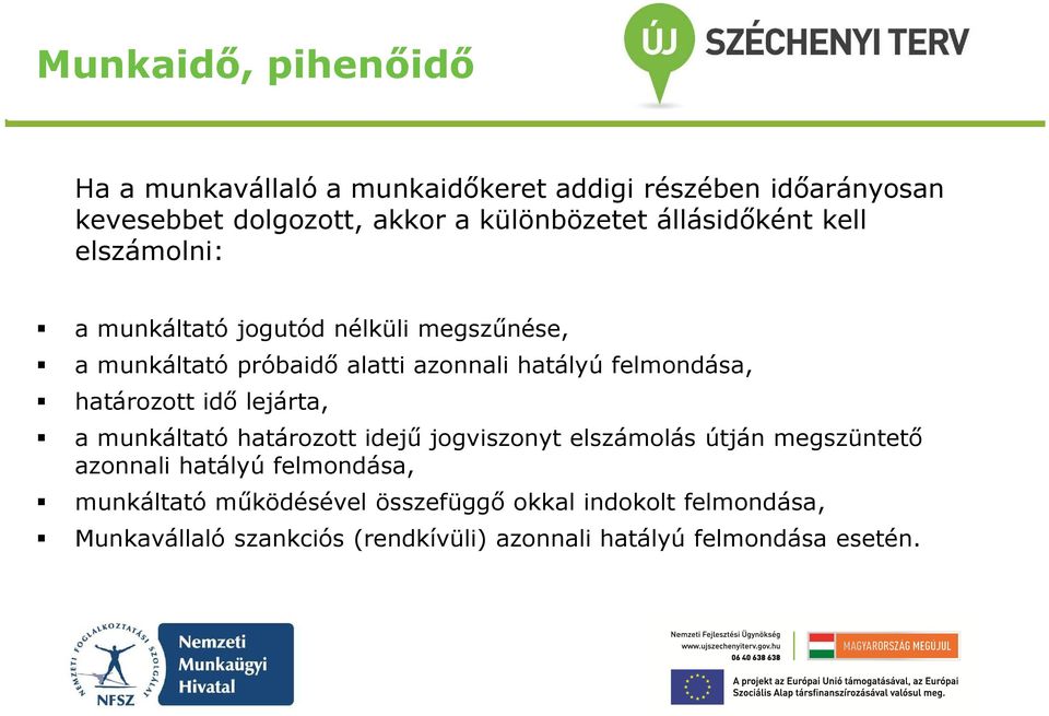 határozott idő lejárta, a munkáltató határozott idejű jogviszonyt elszámolás útján megszüntető azonnali hatályú