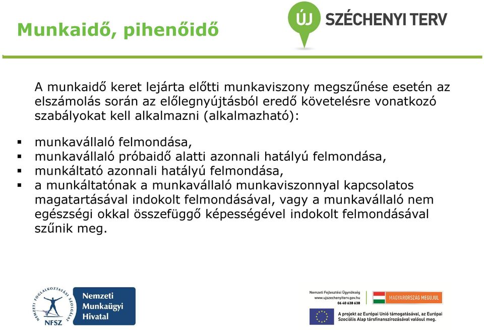 hatályú felmondása, munkáltató azonnali hatályú felmondása, a munkáltatónak a munkavállaló munkaviszonnyal kapcsolatos