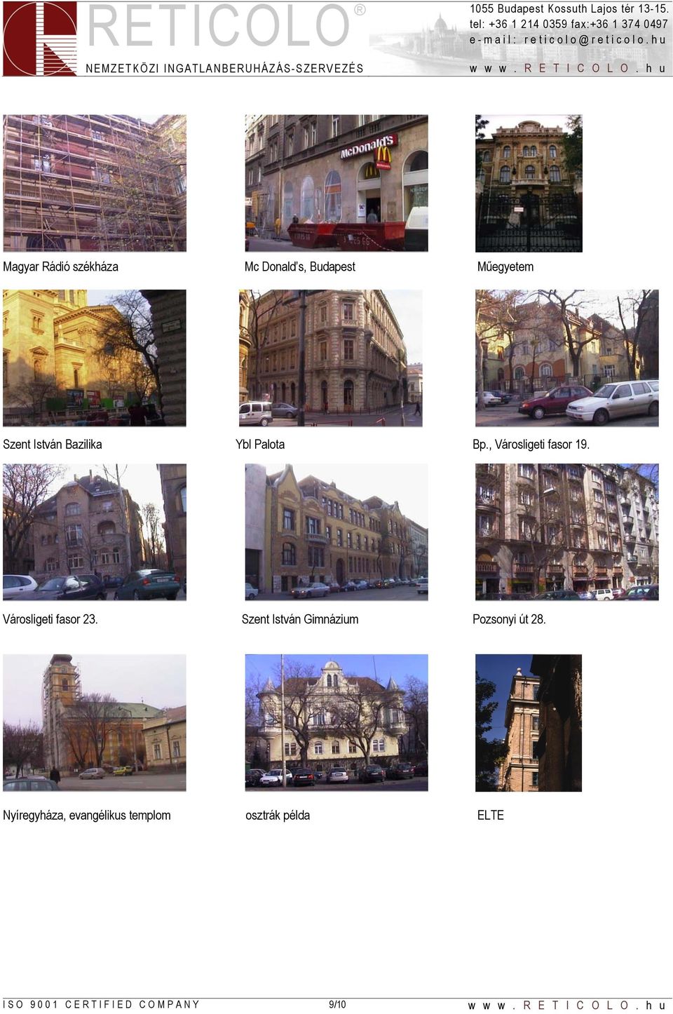 Városligeti fasor 23. Szent István Gimnázium Pozsonyi út 28.