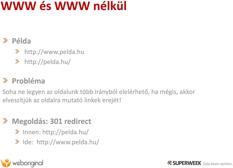 elelérhető, ha mégis, akkor elveszítjük az oldalra mutató