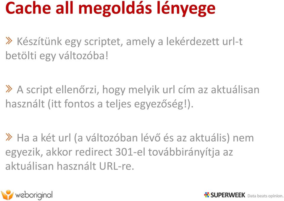 A script ellenőrzi, hogy melyik url cím az aktuálisan használt (itt fontos a