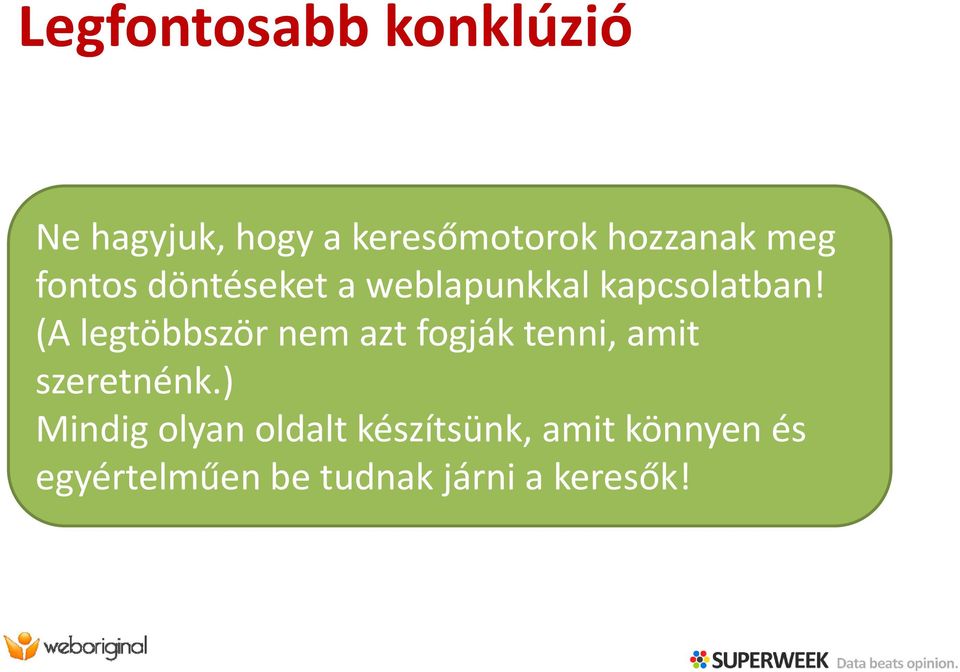 (A legtöbbször nem azt fogják tenni, amit szeretnénk.