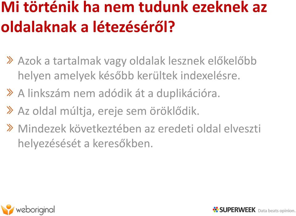 kerültek indexelésre. A linkszám nem adódik át a duplikációra.