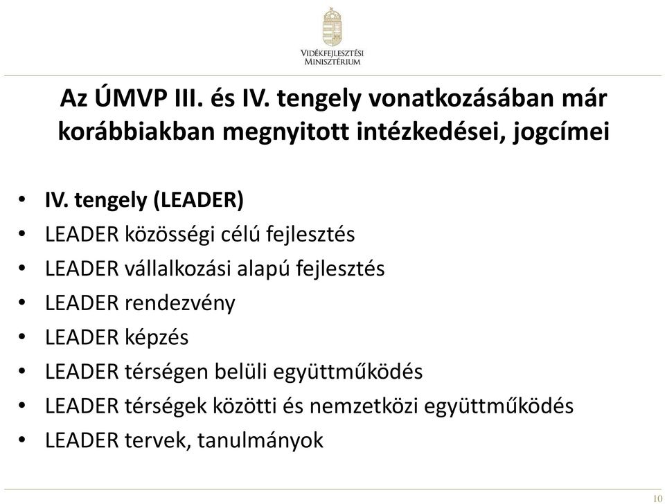 tengely (LEADER) LEADER közösségi célú fejlesztés LEADER vállalkozási alapú