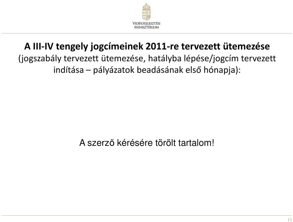 lépése/jogcím tervezett indítása pályázatok