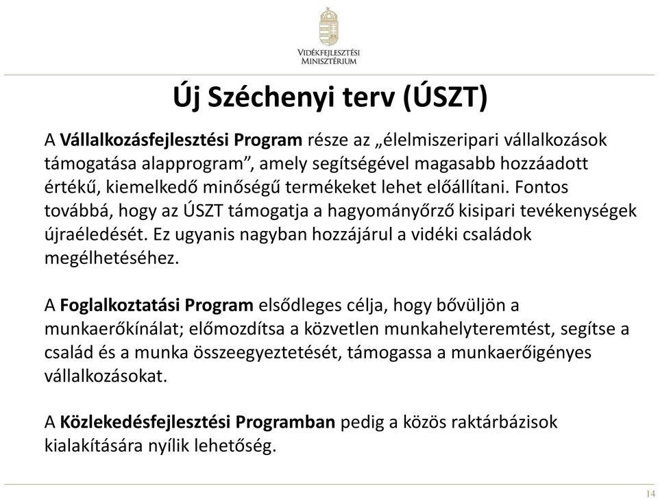 Ez ugyanis nagyban hozzájárul a vidéki családok megélhetéséhez.