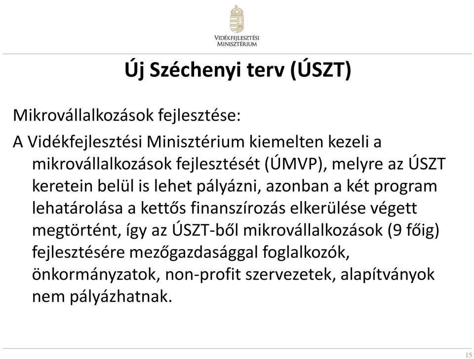 lehatárolása a kettős finanszírozás elkerülése végett megtörtént, így az ÚSZT-ből mikrovállalkozások (9 főig)