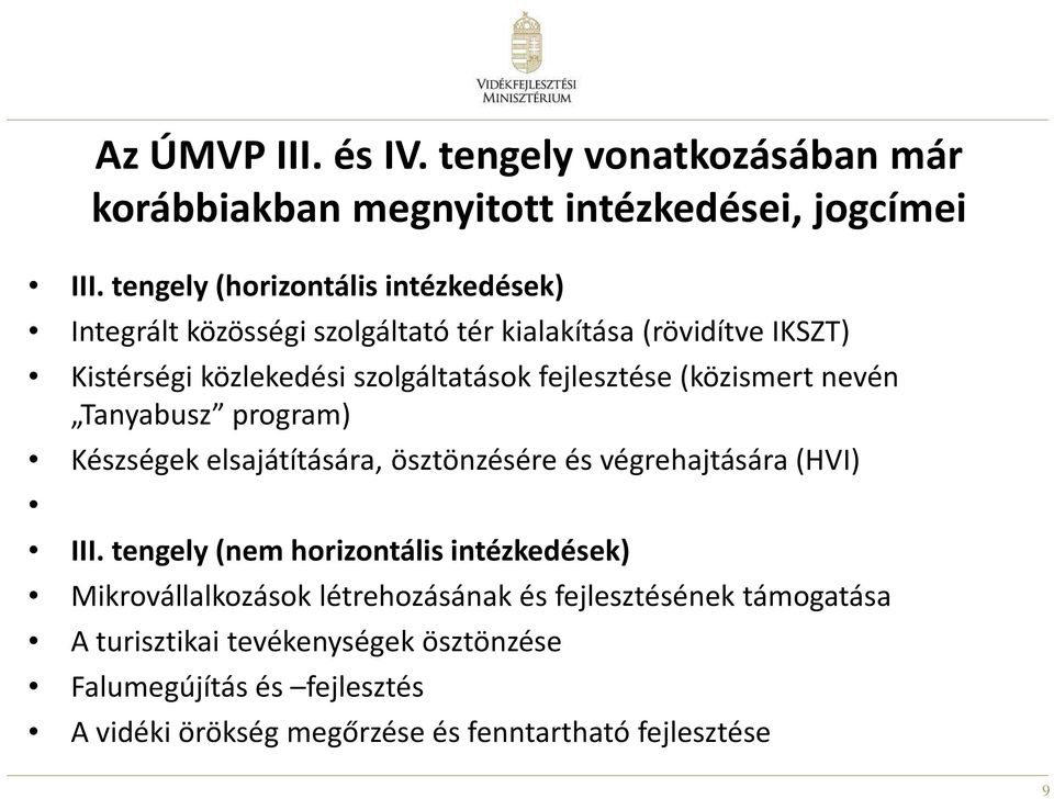 fejlesztése (közismert nevén Tanyabusz program) Készségek elsajátítására, ösztönzésére és végrehajtására (HVI) III.