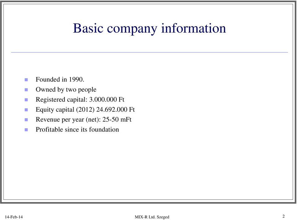 000 Ft Equity capital (2012) 24.692.