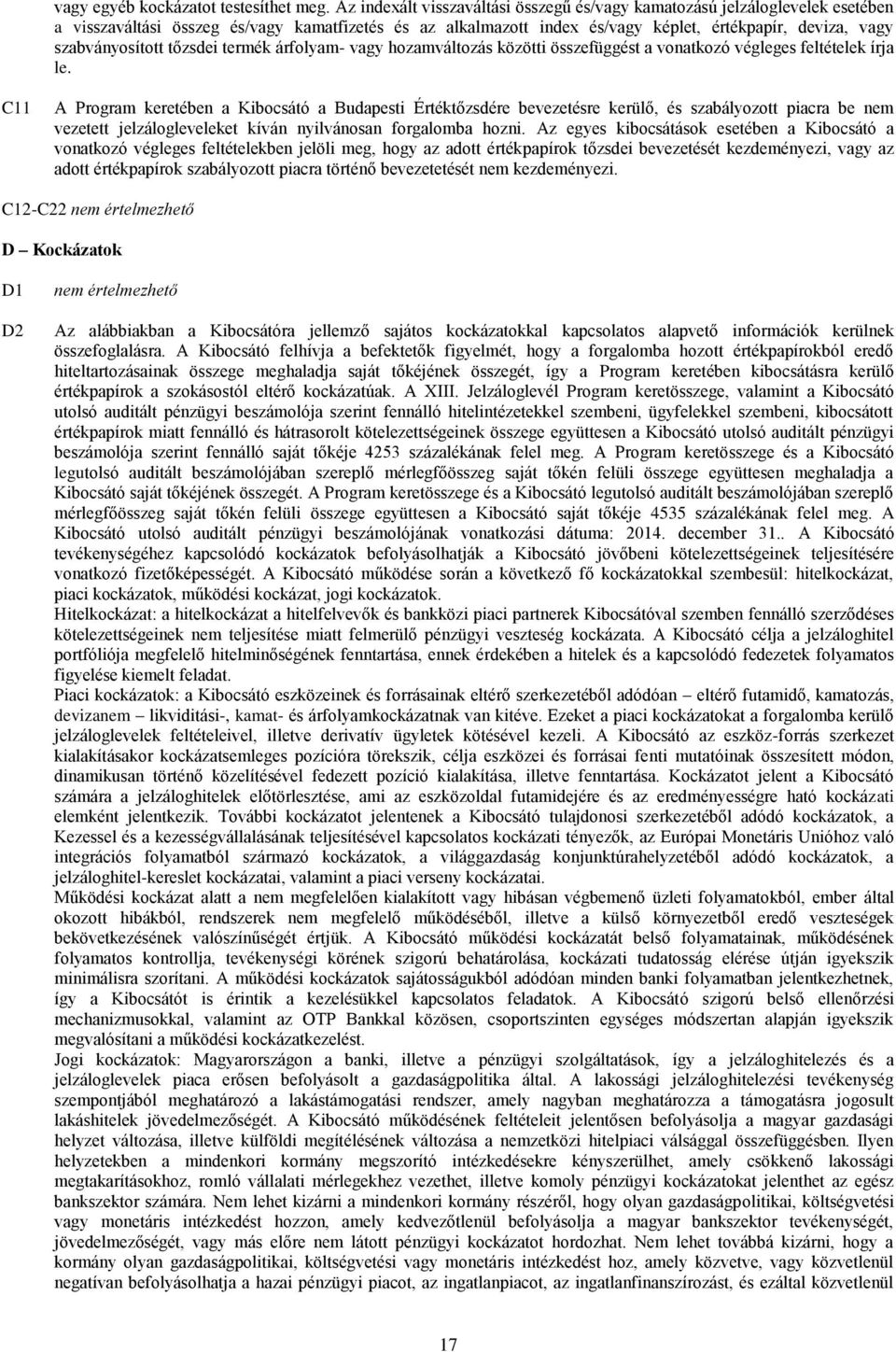 szabványosított tőzsdei termék árfolyam- vagy hozamváltozás közötti összefüggést a vonatkozó végleges feltételek írja le.