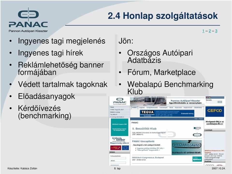 Kérdőívezés (benchmarking) Jön: Országos Autóipari Adatbázis Fórum,