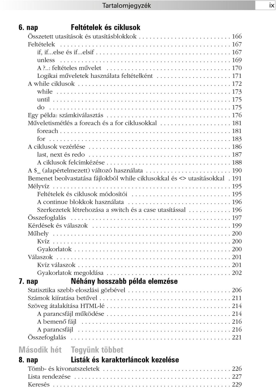 .................... 171 A while ciklusok........................................... 172 while................................................. 173 until.................................................. 175 do.