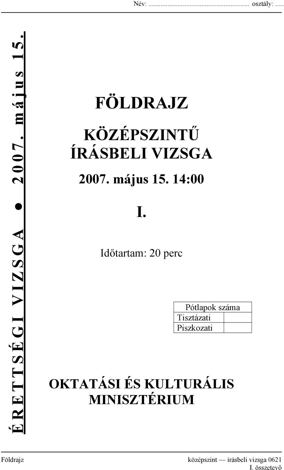 Időtartam: 20 perc Pótlapok száma Tisztázati Piszkozati