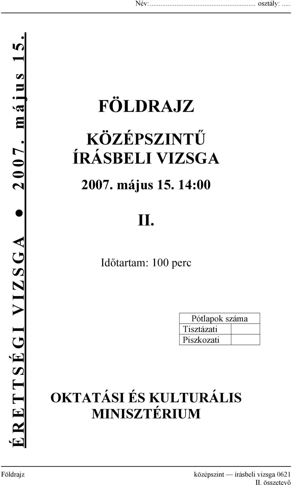 Időtartam: 100 perc Pótlapok száma Tisztázati Piszkozati