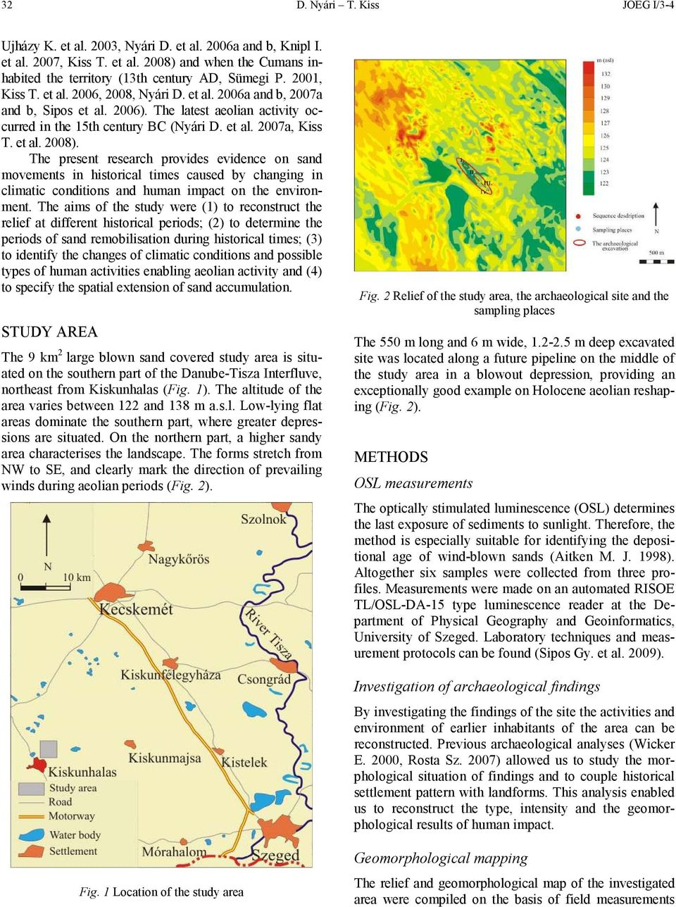 The present research provides evidence on sand movements in historical times caused by changing in climatic conditions and human impact on the environment.