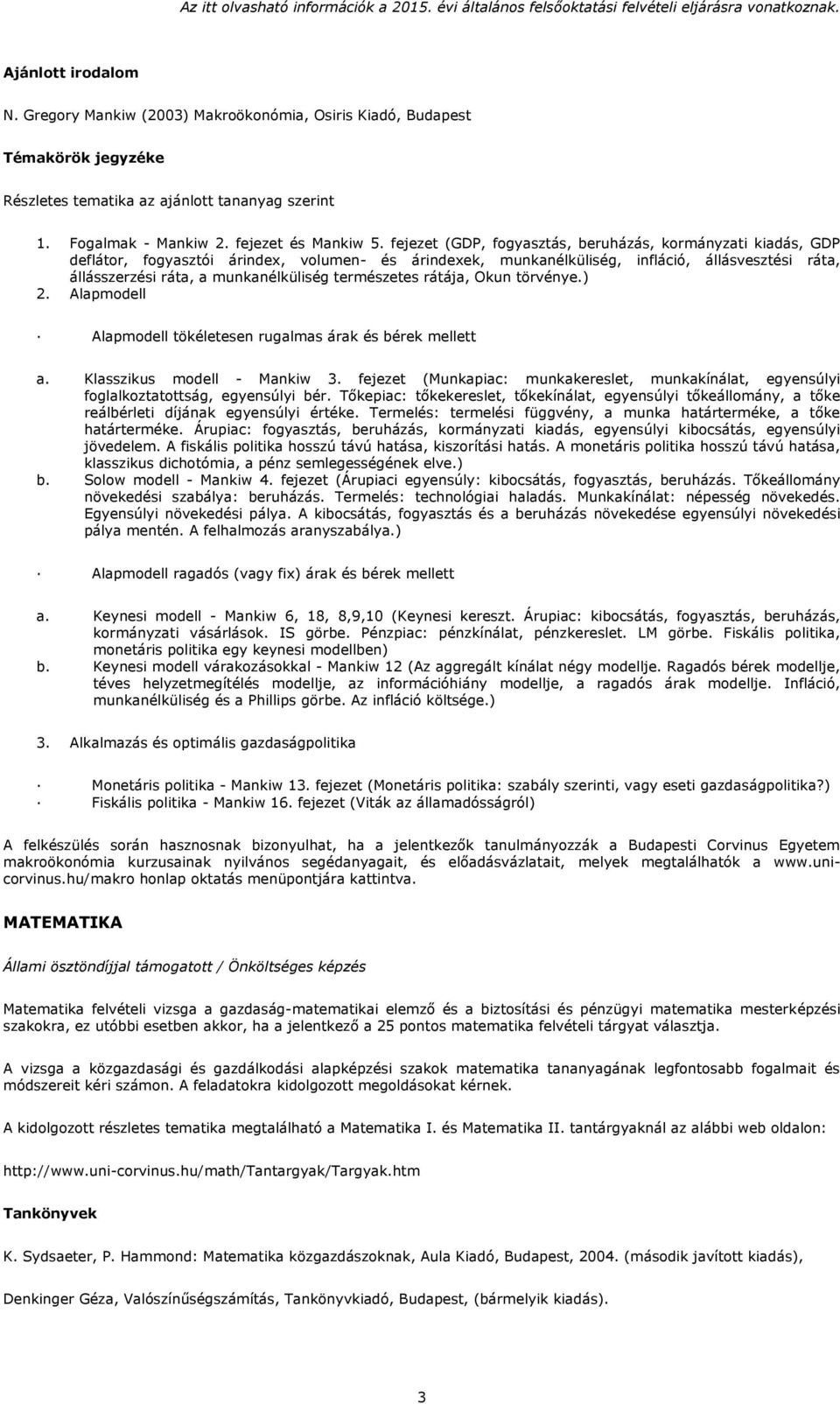 természetes rátája, Okun törvénye.) 2. Alapmodell Alapmodell tökéletesen rugalmas árak és bérek mellett a. Klasszikus modell - Mankiw 3.