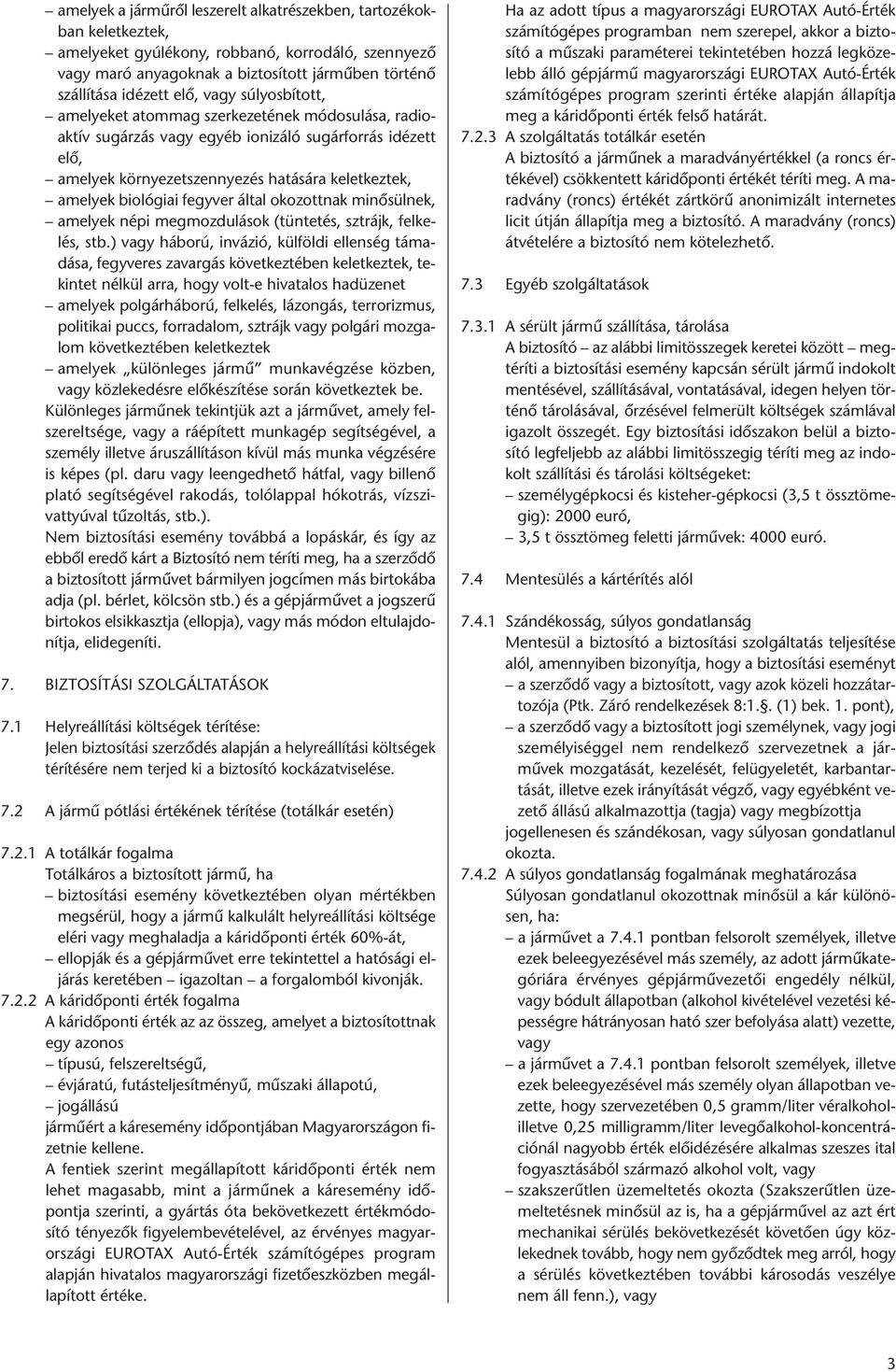 fegyver által okozottnak minősülnek, amelyek népi megmozdulások (tüntetés, sztrájk, felkelés, stb.