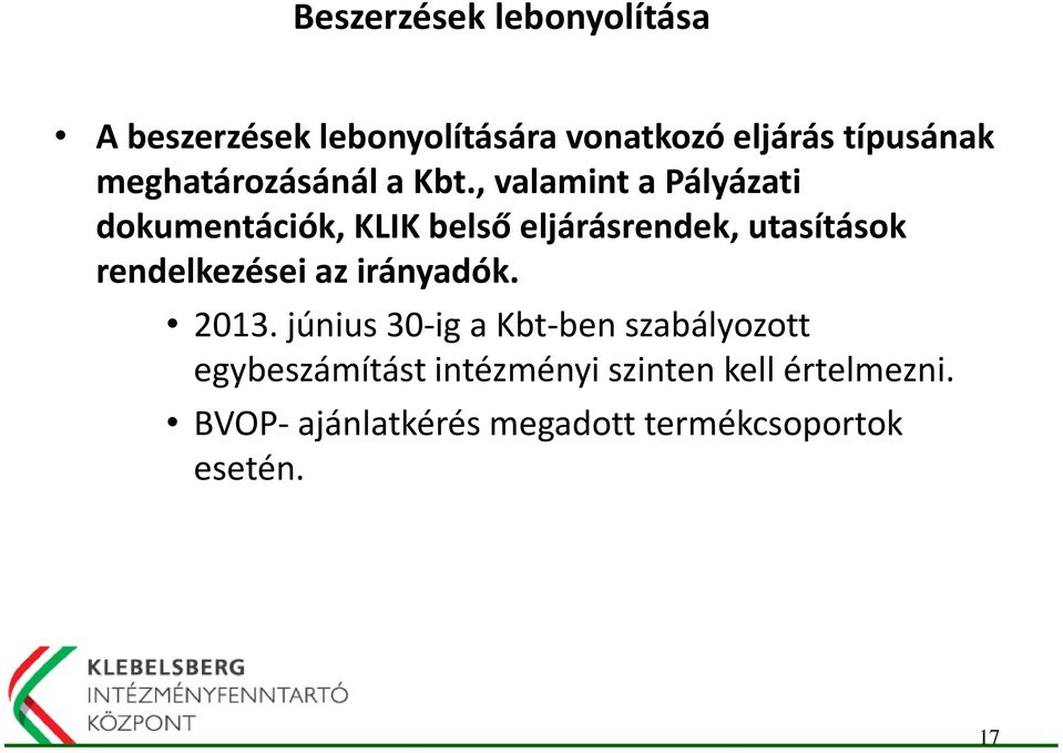 , valamint a Pályázati dokumentációk, KLIK belső eljárásrendek, utasítások rendelkezései