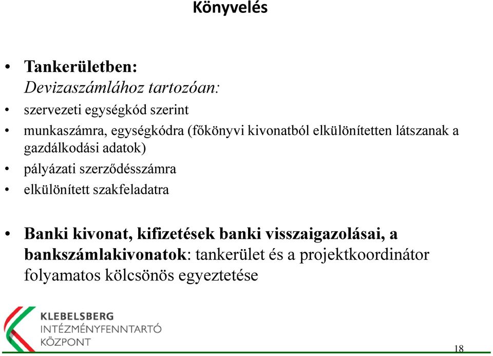 adatok) pályázati szerződésszámra elkülönített szakfeladatra Banki kivonat, kifizetések