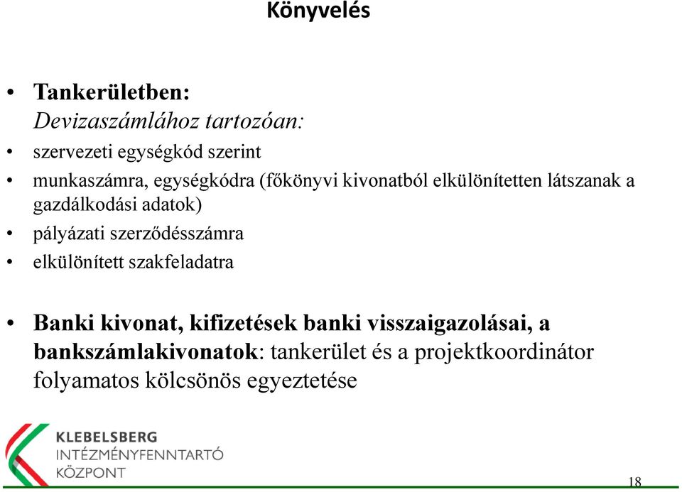 adatok) pályázati szerződésszámra elkülönített szakfeladatra Banki kivonat, kifizetések