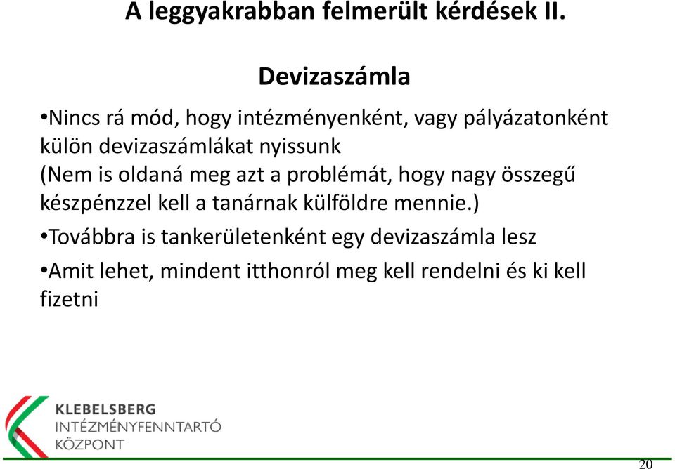 devizaszámlákat nyissunk (Nem is oldaná meg azt a problémát, hogy nagy összegű