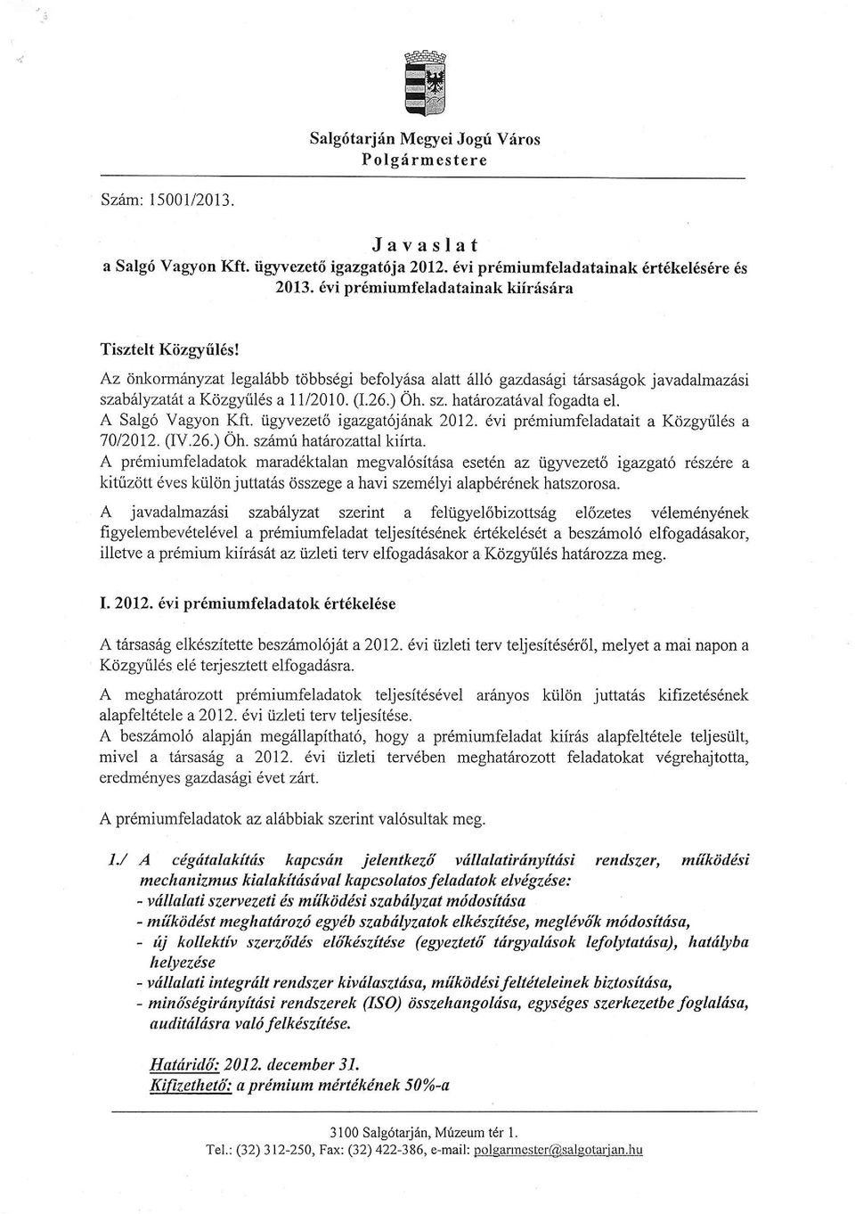 A Salg6 Vagyon Kft. igyrezeto igazgatojanak 2012. 6vi pr6miumfeladatait a Kdzgyrilds a 7012012.0V.26.) Oh. szimt hattuozanal kiirta.