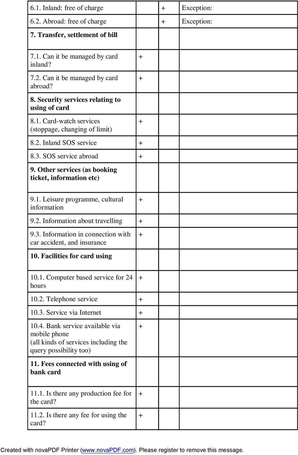 Other services (as booking ticket, information etc) 9.1. Leisure programme, cultural information 9.2. Information about travelling 9.3. Information in connection with car accident, and insurance 10.