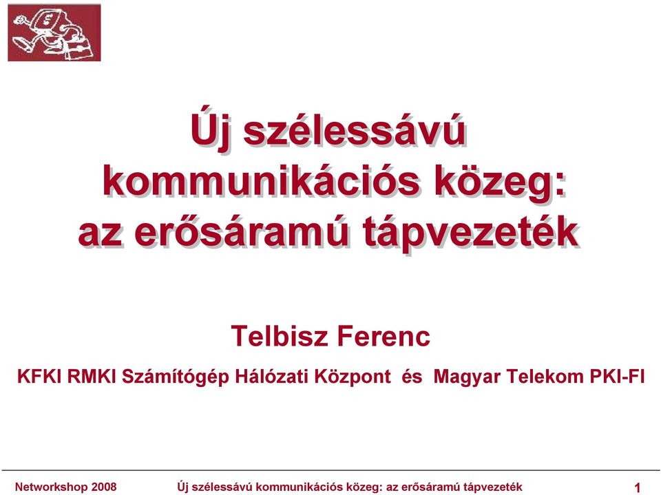Hálózati Központ és Magyar Telekom PKI-FI Networkshop
